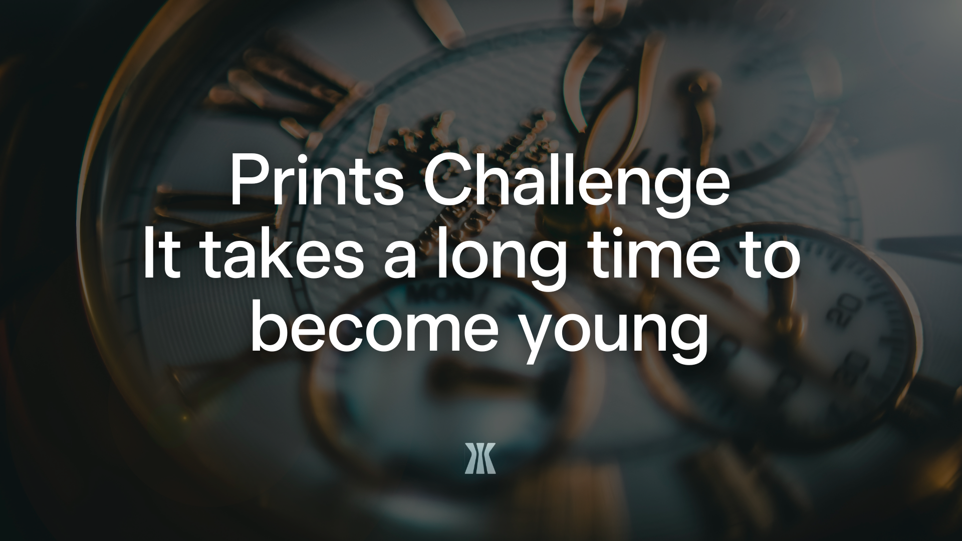 Prints Challenge: It takes a long time to become young